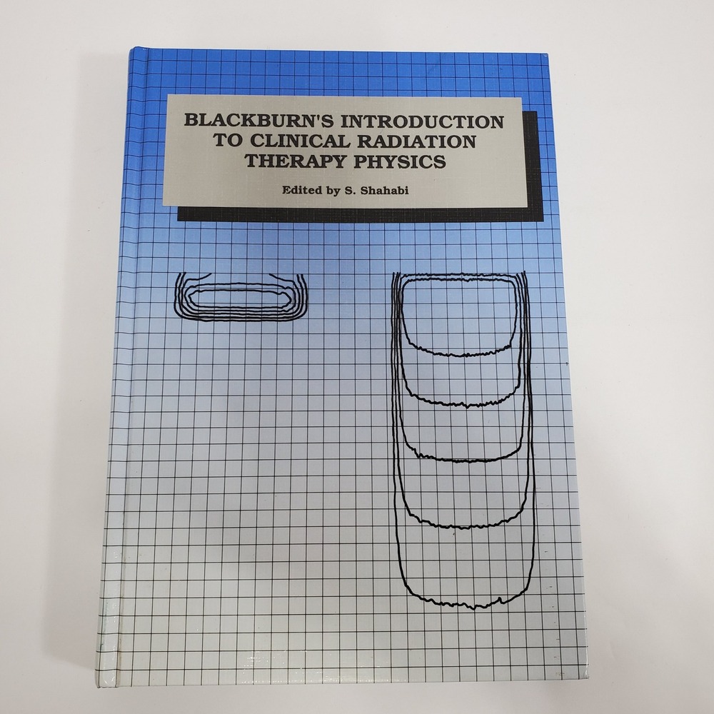 Blackburn's Introduction to Clinical Radiation Therapy Physics edited S. Shahabi